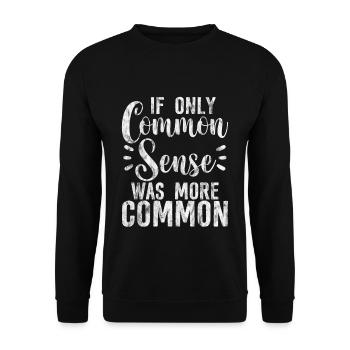 If only common sense was more common 2 - Unisex Sweatshirt - black - Front - Alina (178cm) & Michal (187cm)