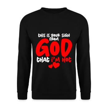 This Is Your Sign From God That I'm Hot 4 - Unisex Pullover - Schwarz - Vorne - Alina (178cm) & Michal (187cm)