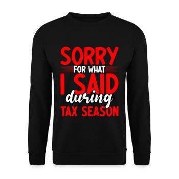Sorry For What I Said During Tax Season 3 - Unisex Pullover - Schwarz - Vorne - Alina (178cm) & Michal (187cm)