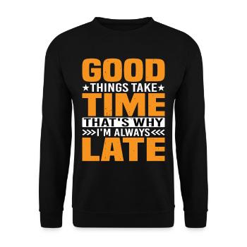 Good Things Take Time That's Why I'm Always Late - Unisex Sweatshirt - black - Front - Alina (178cm) & Michal (187cm)