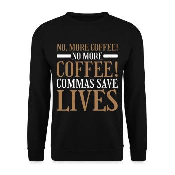 No, More Coffee! No More Coffee! Commas Save Live2 - Unisex Pullover - Schwarz - Vorne - Alina (178cm) & Michal (187cm)