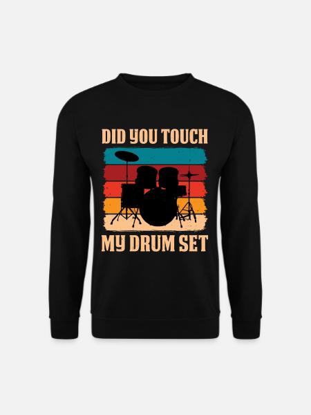 Did You Touch My Drum Set 13 - Unisex Pullover - Schwarz