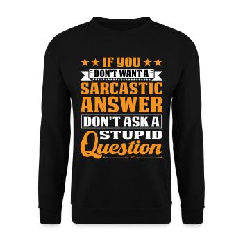 If You Don't Want A Sarcastic Answer 9 - Unisex Sweatshirt - black - Front - Alina (178cm) & Michal (187cm)