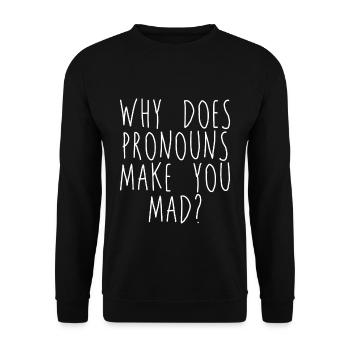Why Does Pronouns Make You Mad - Unisex Sweatshirt - black - Front - Alina (178cm) & Michal (187cm)