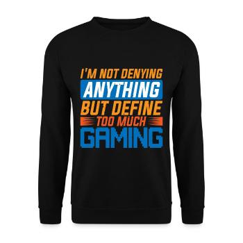 Not Denying Anything But Define Too Much Gaming 6 - Unisex Pullover - Schwarz - Vorne - Alina (178cm) & Michal (187cm)