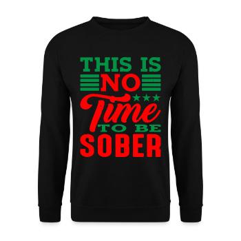This is no time to be sober 4 - Unisex Sweatshirt - black - Front - Alina (178cm) & Michal (187cm)