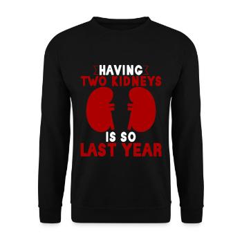 Having Two Kidneys Is So Last Year - Unisex Sweatshirt - black - Front - Alina (178cm) & Michal (187cm)