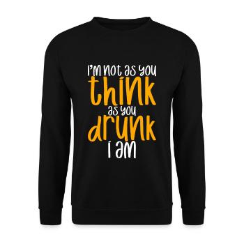 I'm Not As You Think As You Drunk I Am 2 - Unisex Pullover - Schwarz - Vorne - Alina (178cm) & Michal (187cm)