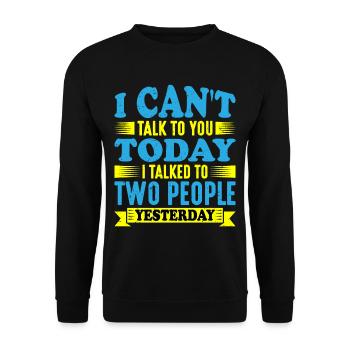 I Talked To Two People Yesterday - Unisex Sweatshirt - black - Front - Alina (178cm) & Michal (187cm)