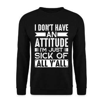 N’ayez pas d’attitude, j’en ai juste marre de tout Yall2 - Sweat-shirt Unisexe - noir - Devant - Alina (178cm) & Michal (187cm)