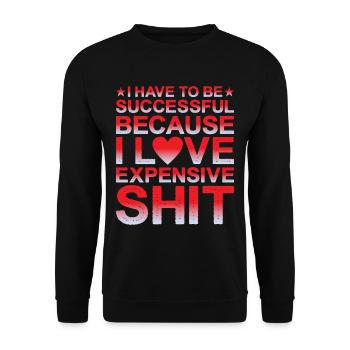 Be Successful Because I Love Expensive Shit - Unisex Pullover - Schwarz - Vorne - Alina (178cm) & Michal (187cm)