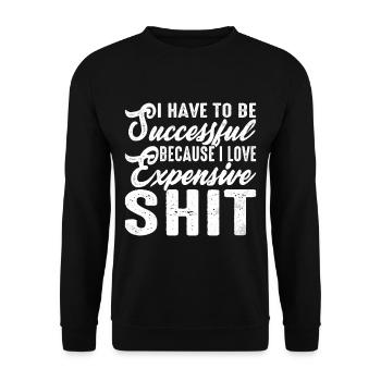 Be Successful Because I Love Expensive Shit 2 - Unisex Pullover - Schwarz - Vorne - Alina (178cm) & Michal (187cm)