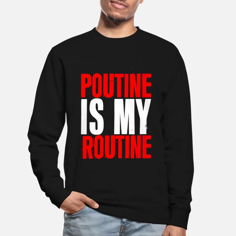 La poutine est ma routine 2 Sweat-shirt Unisexe