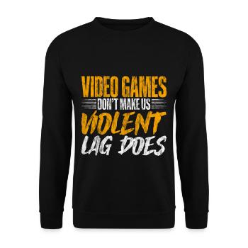 Video Games Don't Make Us Violent, Lag Does 4 - Unisex Sweatshirt - black - Front - Alina (178cm) & Michal (187cm)