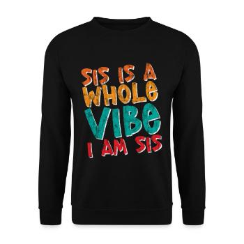 Sis est toute une ambiance, je suis Sis 4 - Sweat-shirt Unisexe - noir - Devant - Alina (178cm) & Michal (187cm)