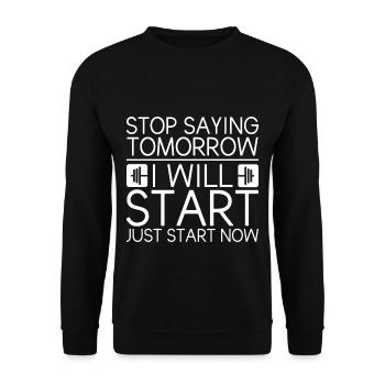 Stop Saying Tomorrow, Just Start Now 2 - Unisex Sweatshirt - black - Front - Alina (178cm) & Michal (187cm)