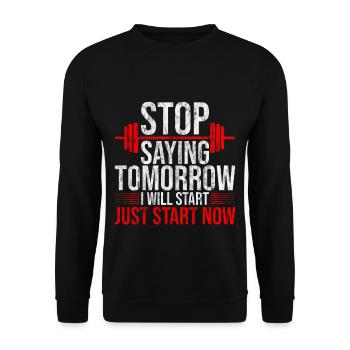 Stop Saying Tomorrow, Just Start Now 4 - Unisex Sweatshirt - black - Front - Alina (178cm) & Michal (187cm)