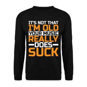 Ce n’est pas que je sois vieux Ta musique est vraiment nulle - Sweat-shirt Unisexe - noir - Devant - Alina (178cm) & Michal (187cm)