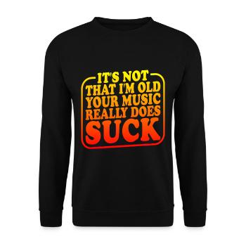 It's Not That I'm Old Your Music Really Does Suck2 - Unisex Pullover - Schwarz - Vorne - Alina (178cm) & Michal (187cm)