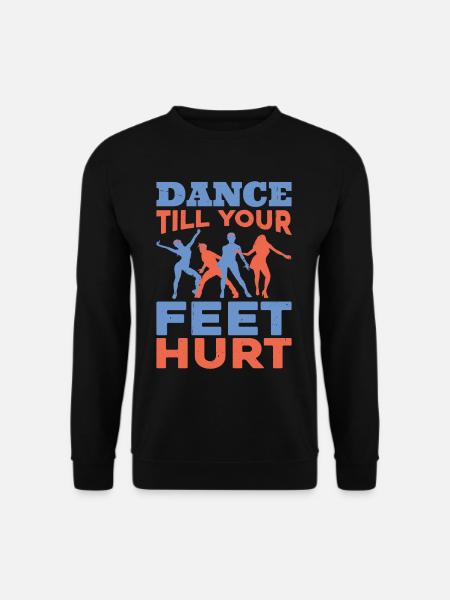 Dance Till Your Feet Hurt - Unisex Sweatshirt - black