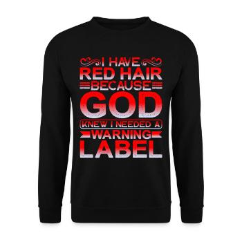 I Have Red Hair God Knew I Needed A Warning Label1 - Unisex Pullover - Schwarz - Vorne - Alina (178cm) & Michal (187cm)