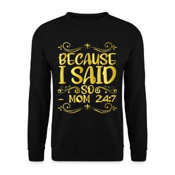 Because I said so mom 24:7 12 - Unisex Sweatshirt - black - Front - Alina (178cm) & Michal (187cm)