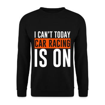 I Can't Today Car Racing Is On 2 - Unisex Pullover - Schwarz - Vorne - Alina (178cm) & Michal (187cm)