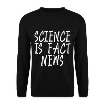 Science Is Fact News 4 - Unisex Sweatshirt - black - Front - Alina (178cm) & Michal (187cm)