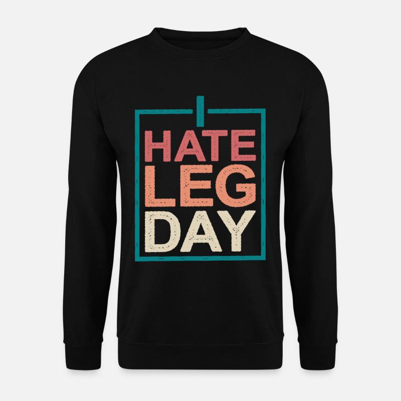 I Hate Leg Day 10 - Unisex Sweatshirt - black