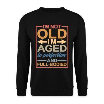 I'm Aged To Perfection And Full-Bodied 1 - Unisex Sweatshirt - black - Front - Alina (178cm) & Michal (187cm)