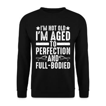 I'm Aged To Perfection And Full-Bodied 2 - Unisex Sweatshirt - black - Front - Alina (178cm) & Michal (187cm)