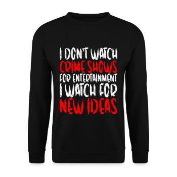 I Don't Watch Crime Shows For Entertainment - Unisex Pullover - Schwarz - Vorne - Alina (178cm) & Michal (187cm)