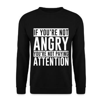 If You're Not Angry, You're Not Paying Attention 2 - Unisex Sweatshirt - black - Front - Alina (178cm) & Michal (187cm)