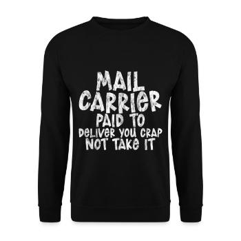 Mail Carrier Paid To Deliver You Crap Not Take It3 - Unisex Pullover - Schwarz - Vorne - Alina (178cm) & Michal (187cm)