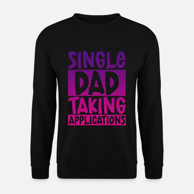 Single Dad Taking Application 4 - Unisex Sweatshirt - black
