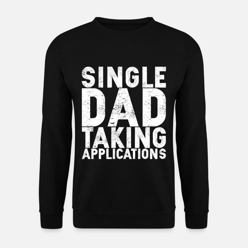 Single Dad Taking Application - Unisex Sweatshirt - black