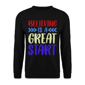 Believing Is A Great Start - Unisex Pullover - Schwarz - Vorne - Alina (178cm) & Michal (187cm)