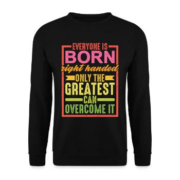 Everyone Is Born Right Handed - Unisex Pullover - Schwarz - Vorne - Alina (178cm) & Michal (187cm)
