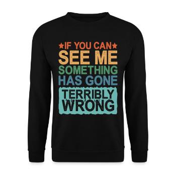 If You Can See Me, Something Has Gone Wrong - Unisex Sweatshirt - black - Front - Alina (178cm) & Michal (187cm)