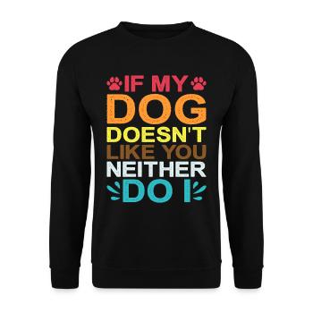 If My Dog Doesn't Like You, Neither Do I 2 - Unisex Pullover - Schwarz - Vorne - Alina (178cm) & Michal (187cm)