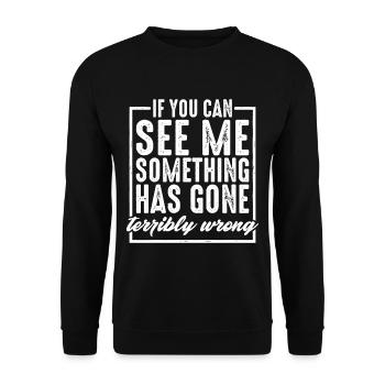 If You Can See Me, Something Has Gone Wrong 2 - Unisex Sweatshirt - black - Front - Alina (178cm) & Michal (187cm)