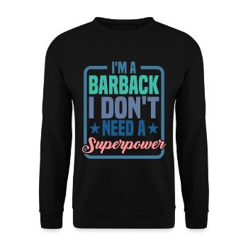 I'm A Barback I Don't Need A Superpower - Unisex Pullover - Schwarz - Vorne - Alina (178cm) & Michal (187cm)