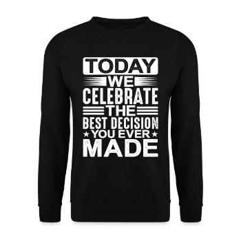 Today We Celebrate The Best Decision You EverMade2 - Unisex Sweatshirt - black - Front - Alina (178cm) & Michal (187cm)