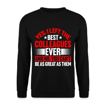 Yes, I left the best colleagues ever and no 1 - Unisex Sweatshirt - black - Front - Alina (178cm) & Michal (187cm)