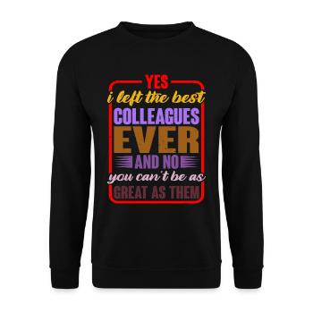 Yes, I left the best colleagues ever and no 2 - Unisex Sweatshirt - black - Front - Alina (178cm) & Michal (187cm)