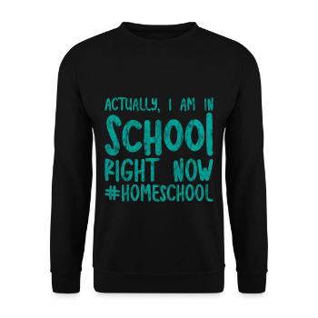Actually I Am In School Right Now #homeschool 3 - Unisex Sweatshirt - black - Front - Alina (178cm) & Michal (187cm)