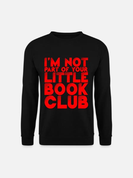 I'm Not Part Of Your Little Book Club 2 - Unisex Pullover - Schwarz