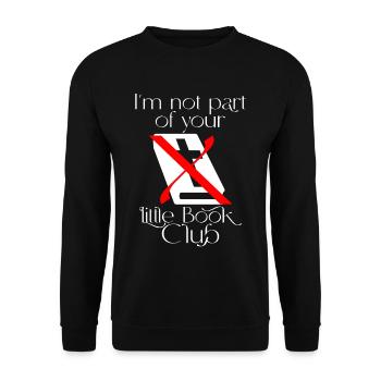 I'm Not Part Of Your Little Book Club 4 - Unisex Sweatshirt - black - Front - Alina (178cm) & Michal (187cm)