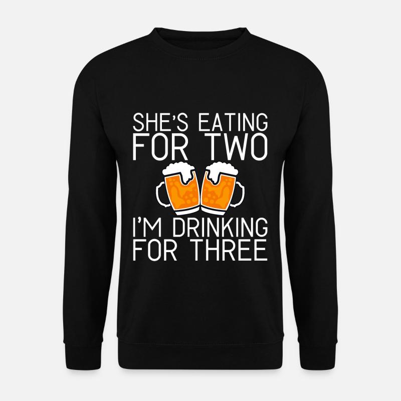 She's Eating For Two I'm Drinking For Three 2 - Unisex Pullover - Schwarz
