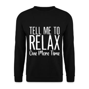Tell Me To Relax One More Time - Unisex Pullover - Schwarz - Vorne - Alina (178cm) & Michal (187cm)
